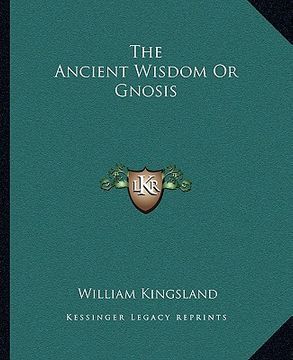 portada the ancient wisdom or gnosis (en Inglés)