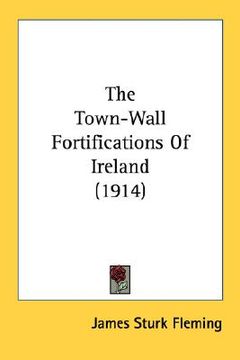 portada the town-wall fortifications of ireland (1914) (en Inglés)