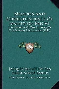 portada memoirs and correspondence of mallet du pan v1: illustrative of the history of the french revolution (1852) (en Inglés)