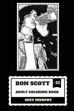 portada Bon Scott Adult Coloring Book: Ac/Dc Lyricist and Lead Singer, rip Legend and Hard Rock Icon Inspired Adult Coloring Book (Paperback) (in English)