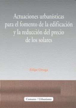 portada Actuaciones urbanisticas para el fomento de la edificacion y la reduccion del precio de los solares (in Spanish)