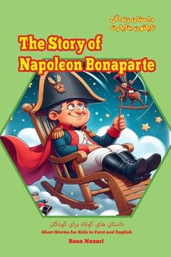 portada The Story of Napoleon Bonaparte: Short Stories for Kids in Farsi and English (en Inglés)