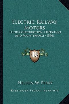 portada electric railway motors: their construction, operation and maintenance (1896) (en Inglés)