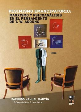 portada Pesimismo Emancipatorio Marxismo y Psicoanalisis en el Pensamiento de t w Adorno (in Spanish)