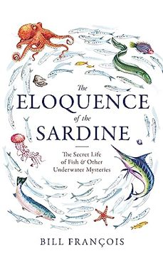 portada The Eloquence of the Sardine: The Secret Life of Fish & Other Underwater Mysteries