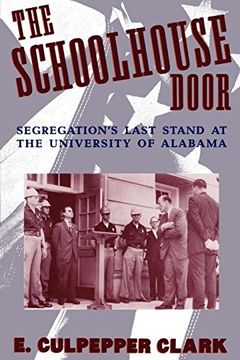 portada The Schoolhouse Door: Segregation's Last Stand at the University of Alabama (en Inglés)
