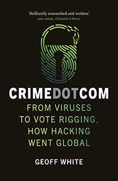 portada Crime Dot Com: From Viruses to Vote Rigging, How Hacking Went Global (en Inglés)
