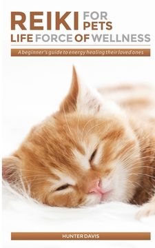 portada Reiki For Pets: Life Force of Wellness: A beginner's guide to energy healing their loved ones