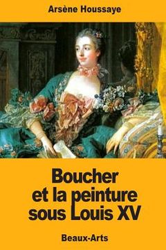 portada Boucher et la peinture sous Louis XV (in French)