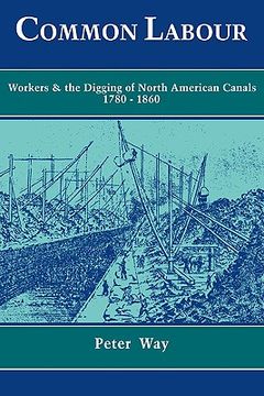 portada Common Labour: Workers and the Digging of North American Canals 1780 1860 (in English)