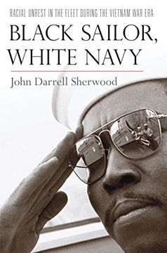 portada Black Sailor, White Navy: Racial Unrest in the Fleet During the Vietnam war era (in English)