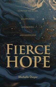 portada Fierce Hope: Hope for the Weary, Disappointed, Devastated, and Indifferent (in English)