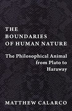 portada The Boundaries of Human Nature: The Philosophical Animal From Plato to Haraway (en Inglés)