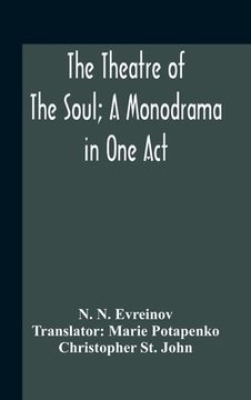 portada The Theatre Of The Soul; A Monodrama In One Act (in English)