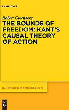 portada The Bounds of Freedom: Kant's Causal Theory of Action (Kantstudien-Ergänzungshefte) (Kantstudien-Erganzungshefte) (en Inglés)