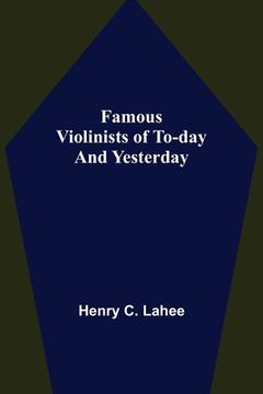 portada Famous Violinists of To-day and Yesterday (en Inglés)
