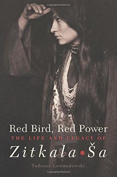 portada Red Bird, Red Power: The Life and Legacy of Zitkala Sa (American Indian Literature and Critical Studies)