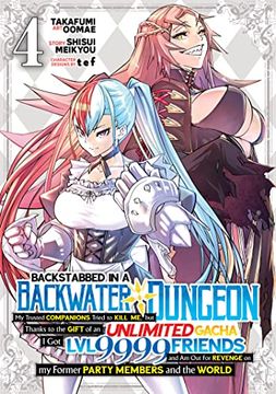 portada Backstabbed in a Backwater Dungeon: My Party Tried to Kill me, but Thanks to an Infinite Gacha i got lvl 9999 Friends and am out for Revenge (Manga) Vol. 4 (Backstabbed in a Backwater Dungeon (Manga)) (in English)