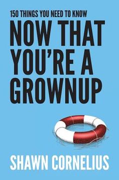 portada 150 Things You Need to Know Now That You're a Grownup (en Inglés)