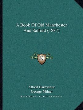 portada a book of old manchester and salford (1887) (en Inglés)