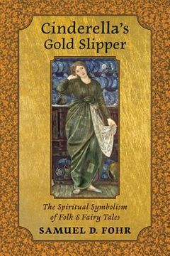 portada Cinderella's Gold Slipper: The Spiritual Symbolism of Folk & Fairy Tales (en Inglés)