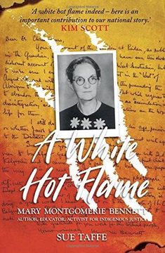 portada A White Hot Flame: Mary Montgomerie Bennett - Author, Educator, Activist for Indigenous Justice (en Inglés)