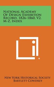 portada National Academy of Design Exhibition Record, 1826-1860, V2, M-Z, Index (in English)