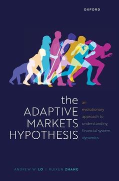 portada The Adaptive Markets Hypothesis: An Evolutionary Approach to Understanding Financial System Dynamics (Clarendon Lectures in Finance) (in English)