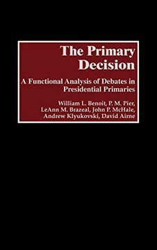 portada The Primary Decision: A Functional Analysis of Debates in Presidential Primaries (en Inglés)