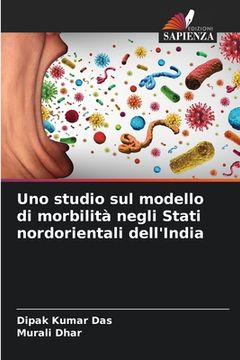 portada Uno studio sul modello di morbilità negli Stati nordorientali dell'India (en Italiano)
