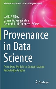 portada Provenance in Data Science: From Data Models to Context-Aware Knowledge Graphs (Advanced Information and Knowledge Processing) (in English)