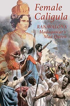 portada Female Caligula: Ranavalona, Madagascar'S mad Queen 