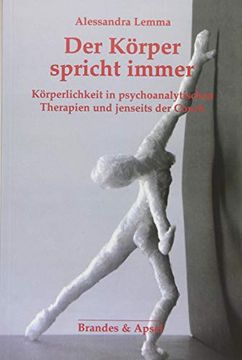 portada Der K? Rper Spricht Immer: K? Rperlichkeit in Psychoanalytischen Therapien und Jenseits der Couch