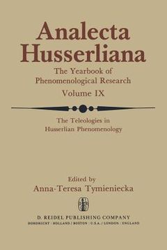 portada The Teleologies in Husserlian Phenomenology: The Irreducible Element in Man. Part III 'Telos' as the Pivotal Factor of Contextual Phenomenology