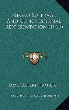 portada negro suffrage and congressional representation (1910) (en Inglés)