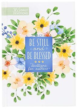 portada Be Still and be Blessed: 365 Devotions for Mothers (en Inglés)