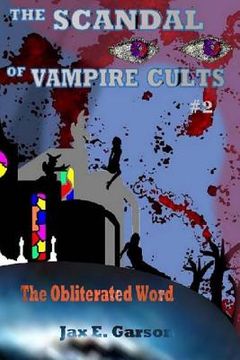 portada The Scandal of Vampire Cults: The Obliterated Word (en Inglés)