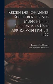 portada Reisen Des Johannes Schiltberger Aus München in Europa, Asia Und Afrika Von 1394 Bis 1427 (in German)