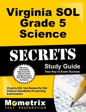 portada Virginia Sol Grade 5 Science Secrets Study Guide: Virginia Sol Test Review for the Virginia Standards of Learning Examination (en Inglés)