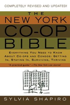 the new york co-op bible,everything you need to know about co-ops and condos; getting in, staying in, surviving, thriving (en Inglés)
