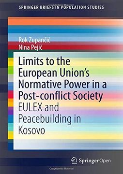 portada Limits to the European Union's Normative Power in a Post-Conflict Society: Eulex and Peacebuilding in Kosovo (Springerbriefs in Population Studies) (en Inglés)