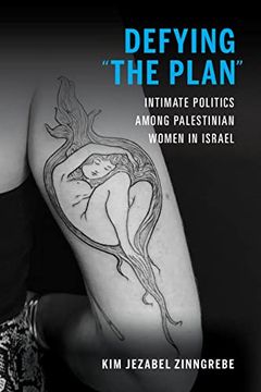portada Defying "The Plan": Intimate Politics Among Palestinian Women in Israel (in English)