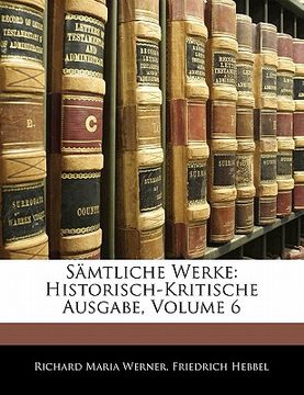 portada Samtliche Werke: Historisch-Kritische Ausgabe, Volume 6 (en Alemán)