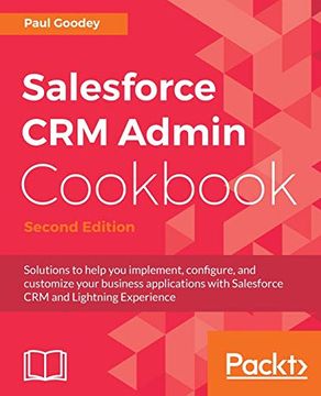 portada Salesforce crm Admin Cookbook - Second Edition: Solutions to Help you Implement, Configure, and Customize Your Business Applications With Salesforce crm and Lightning Experience (en Inglés)