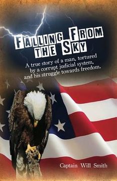 portada Falling from the Sky: A true story of a man, tortured by a corrupt judicial system and his struggle towards freedom