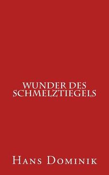 portada Wunder Des Schmelztiegels (in German)