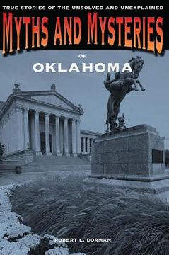portada Myths and Mysteries of Oklahoma: True Stories Of The Unsolved And Unexplained (en Inglés)