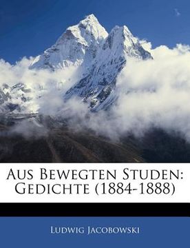portada Aus Bewegten Studen: Gedichte (1884-1888) (en Alemán)