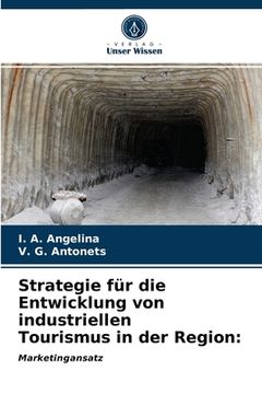 portada Strategie für die Entwicklung von industriellen Tourismus in der Region (in German)