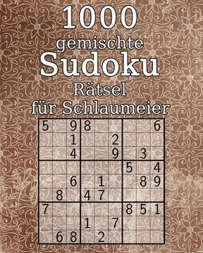 portada 1000 gemischte Sudoku Rätsel für Schlaumeier: Logikrätsel mit Lösungen Perfekt als Geschenk 9x9er (in German)